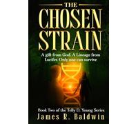 The Chosen Strain: Book Two of The Telly D. Young Series: Christian Science Fiction or End-Times Prophecy? A Gripping Thriller That Lets You Decide ... or Something Deeper Like Genetic Engineering)