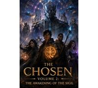 The Chosen Volume 2: The Awakening of the Sigil