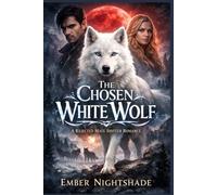 The Chosen White Wolf: A Rejected Mate Shifter Romance (Alpha mate series)