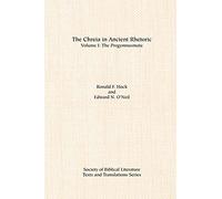 The Chreia in Ancient Rhetoric: Volume I, The Progymnasmata (GRAECO-ROMAN RELIGION SERIES)