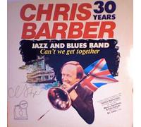 The Chris Barber Jazz And Blues Band - Can't We Get Together