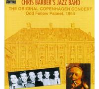 The Chris Barber Jazz Band - The Original Copenhagen Concert: Odd Fellow Palaeet 1954