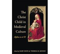 The Christ Child in Medieval Culture: Alpha es et O!