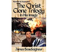 THE CHRIST CLONE TRILOGY - Book One: In His Image