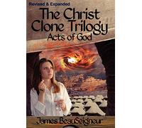 THE CHRIST CLONE TRILOGY - Book Three: Acts of God