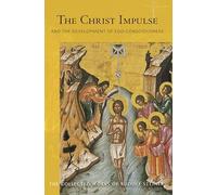 The Christ Impulse: And the Development of Ego-Consciousness: 116 (Collected Works of Rudolf Steiner)