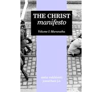 The Christ Manifesto: Volume I: Maranatha: 1
