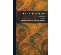 The Christ We Know: Son of Man and Son of God; Master, Lord and Saviour