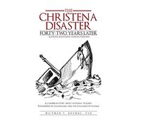 The Christena Disaster Forty-Two Years Later-Looking Backward, Looking Forward: A Caribbean Story about National Tragedy, the Burden of Colonialism, a