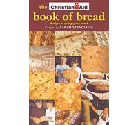The Christian Aid Book of Bread: Recipes to Change Your World