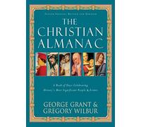 The Christian Almanac: A Book of Days Celebrating History's Most Significant People & Events: 2 (The Christian Almanac, 2)