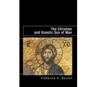 The Christian and Gnostic Son of Man