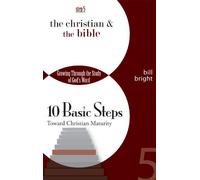 The Christian and the Bible (Ten Basic Steps Toward Christian Maturity, Step 5)