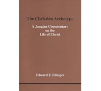The Christian Archetype: Jungian Commentary on the Life of Christ (Studies in Jungian Psychology by Jungian Analysts)