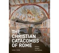 The Christian Catacombs of Rome: History, Images, Inscriptions