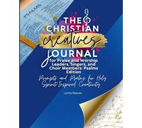 The Christian Creatives Journal for Praise and Worship Leaders, Singers, and Choir Members Psalms Edition: (Inspirational Journal for Christian Arts Creators) (5)
