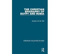 The Christian Epigraphy of Egypt and Nubia: 1070 (Variorum Collected Studies)