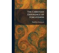 The Christian Experience of Forgiveness