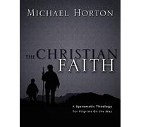The Christian Faith: A Systematic Theology for Pilgrims on the Way