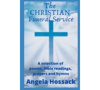 The Christian Funeral Service: A Selection of Poems, Prayers, Bible Readings and Hymns