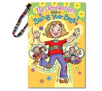 The Christian Girl's Guide to Being Your Best