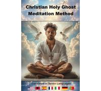 The Christian Holy Ghost Meditation Method: Meditation Instructions for Christians (For Geniuses Series)