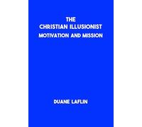 The Christian Illusionist: Motivation and Mission