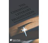 The Christian Literary Imagination (Series in Philosophy of Religion)