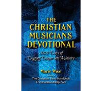 The Christian Musicians Devotional: 365 Days of Digging Deeper Into Ministry