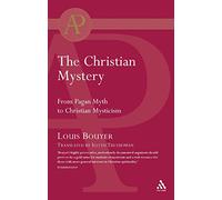 The Christian Mystery: From Pagan Myth to Christian Mysticism