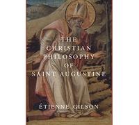 The Christian Philosophy of Saint Augustine