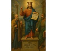 The Christian Politic: Virtue as the Foundation of Civilization