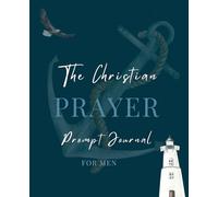 The Christian Prayer Prompt Journal for Men (NIV) BLUE VERSION: A 12-Month Journey of Faith, Wisdom and PRAYER (7.5inch by 9.25inch)
