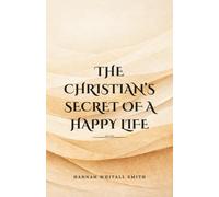 The Christian’s Secret of a Happy Life: (Annotated)