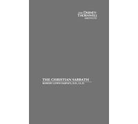 The Christian Sabbath: Its Design, Nature, and Proper Observance