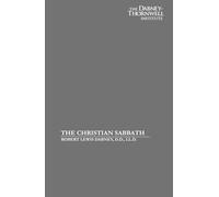 The Christian Sabbath: Its Design, Nature, and Proper Observance