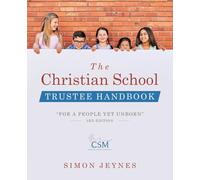 The Christian School Trustee Handbook: “For a People Yet Unborn” 3rd Edition