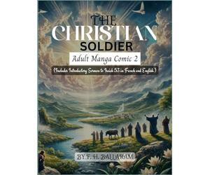 THE CHRISTIAN SOLDIER: Adult Manga Comic 2 WISDOM AND UNDERSTANDING. Includes Introductory Sermon to Isaiah 53 in French and English