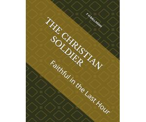 THE CHRISTIAN SOLDIER: Faithful in the Last Hour