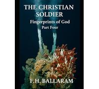THE CHRISTIAN SOLDIER: Fingerprints of God: Part Four