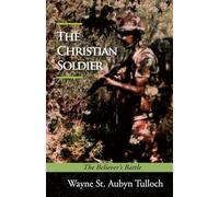 The Christian Soldier: The Believer's Battle
