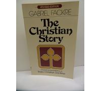 The Christian Story: A Narrative Interpretation of Basic Christian Doctrine
