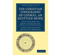 Cosmas, an Egyptian Monk – The Christian Topography – Translated from the Greek