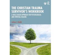 The Christian Trauma Survivor’s Workbook: A Skills-Based Approach for Psychological and Spiritual Healing