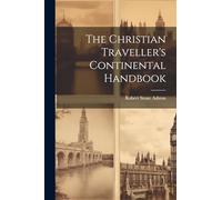The Christian Traveller's Continental Handbook
