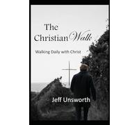 The Christian Walk: Walking Daily with Christ