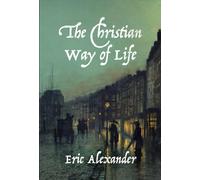 The Christian Way of Life: Spiritual, Personal, Practical Holiness