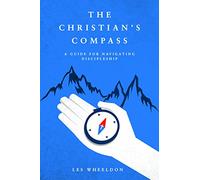 The Christian's Compass: A Guide For Navigating Discipleship