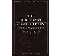 The Christian's Great Interest (Vintage Puritan)