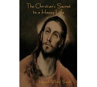 The Christian's Secret to a Happy Life